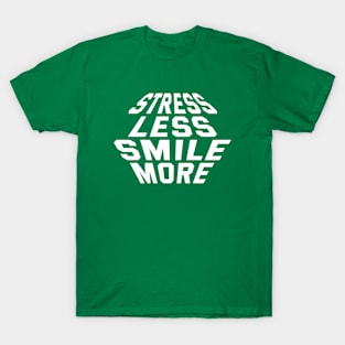 Stress Less Smile More T-Shirt